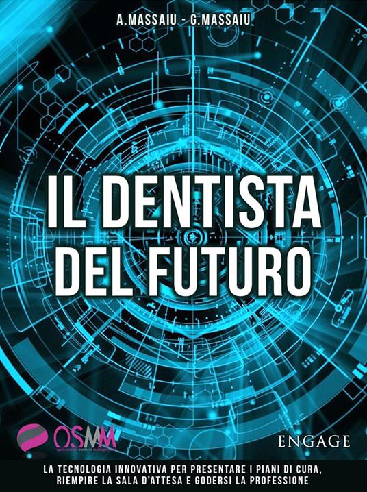 Il dentista del futuro. La tecnologia innovativa per presentare i piani di cura, riempire la sala d'attesa e godersi la professione - copertina