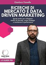 Ricerche di mercato e data driven marketing. Spunti pratici per sviluppare analisi di mercato, creare strategie e monitorare le performance