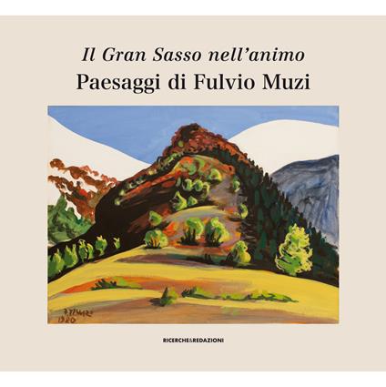 Il Gran Sasso nell'animo. Paesaggi di Fulvio Muzi. Catalogo della mostra (L'Aquilia, 14 marzo-3 aprile 2019). Ediz. illustrata - copertina