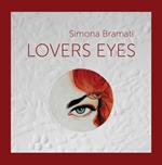 Simona Bramati. Lovers eyes. Ediz. italiano e inglese