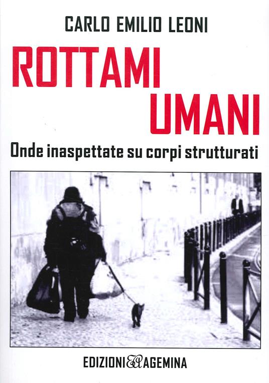 Rottami umani. Onde inaspettate su corpi strutturati - Carlo Emilio Leoni - copertina