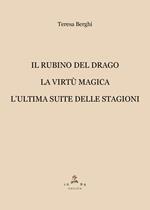 Il rubino del drago-La virtù magica-L'ultima suite delle Stagioni