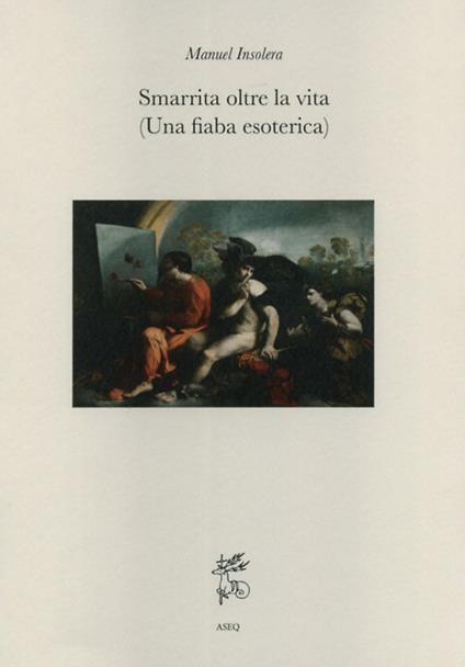 Smarrita oltre la vita. (Una fiaba esoterica) - Manuel Insolera - copertina