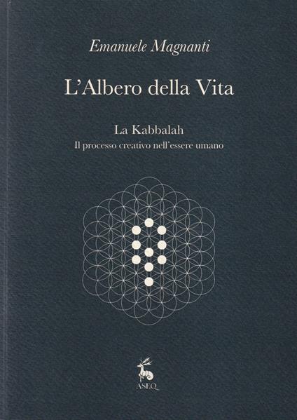 L' albero della vita. La Kabbalah. Il processo creativo nell'essere umano - Emanuele Magnanti - copertina