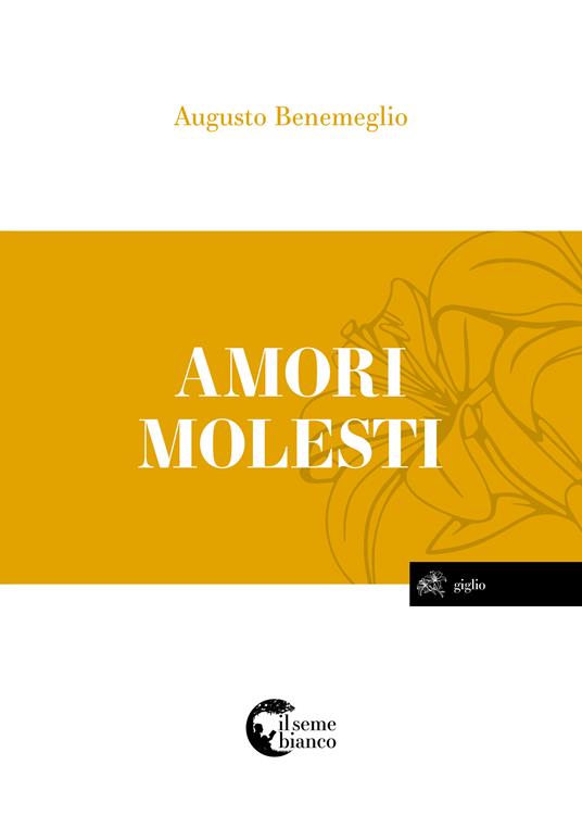 Amori molesti. I grandi amori nella storia - Augusto Benemeglio - copertina