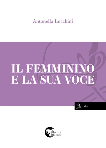 Il femminino e la sua voce - Antonella Lucchini - copertina