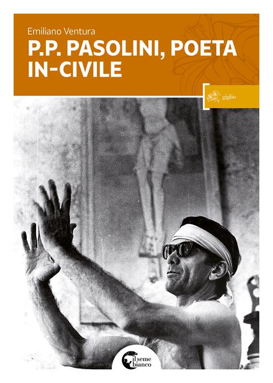 P. P. Pasolini il poeta in-civile - Emiliano Ventura - copertina