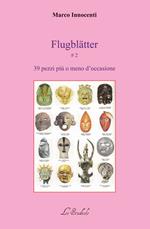 Flugblätter. Vol. 2: 39 pezzi più o meno d'occasione.