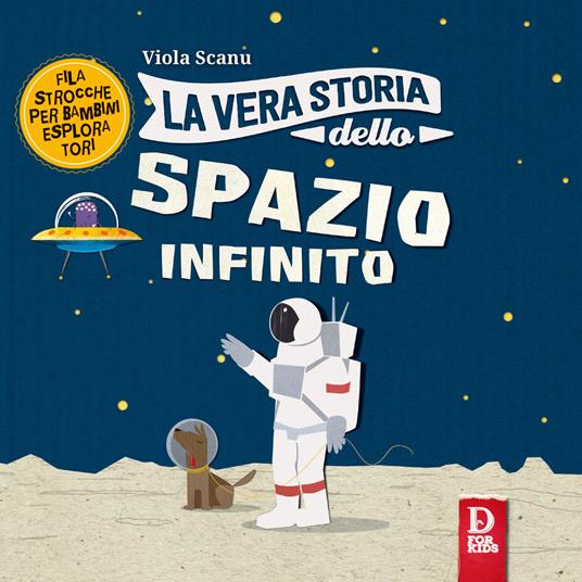 La vera storia dello spazio infinito. Ediz. a colori - Viola Scanu - copertina