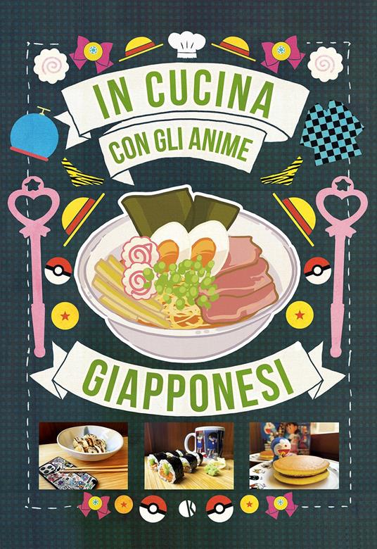 In cucina con gli anime giapponesi - Massimiliano De Giovanni - Libro -  Kappalab 