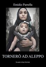 Tornerò ad Aleppo. Ediz. integrale