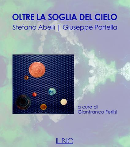 Oltre la soglia del cielo. Ediz. illustrata - Stefano Abelli,Giuseppe Portella - copertina