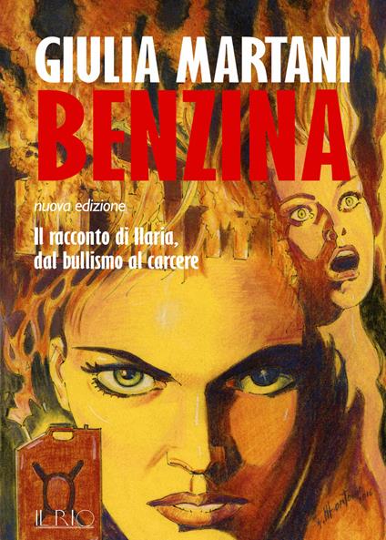 Benzina. Il racconto di Ilaria, dal bullismo al carcere - Giulia Martani - copertina