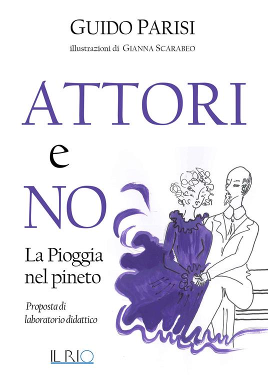 Attori e no. La pioggia nel pineto. Proposta di laboratorio didattico - Guido Parisi - copertina