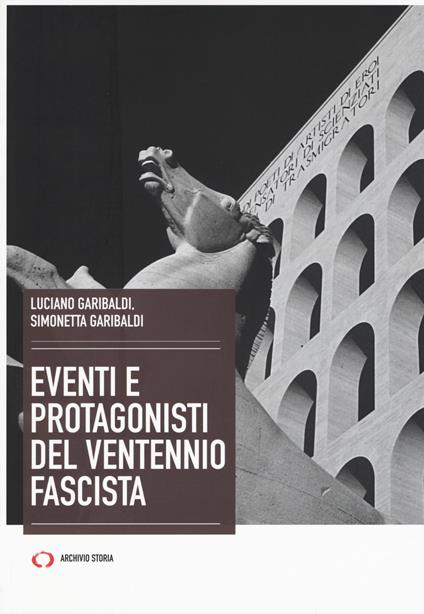 Eventi e protagonisti del ventennio fascista - Luciano Garibaldi - copertina