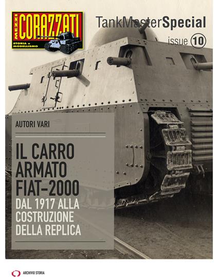 Il carro armato Fiat-2000. Dal 1917 alla costruzione della replica. Tank master special. Vol. 10 - copertina