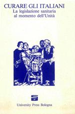 Curare gli italiani. La legislazione sanitaria al momento dell'unità