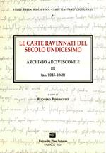 Le carte ravennati del secolo undicesimo. Archivio arcivescovile III (aa. 1045-1068)