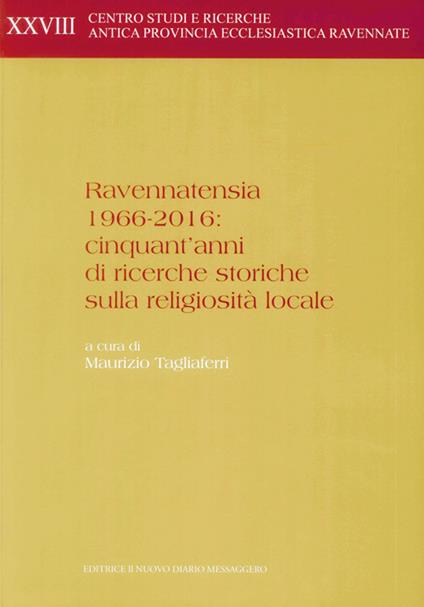 Ravennatensia 1966-2016: cinquant'anni di ricerche storiche sulla religiosità locale - copertina