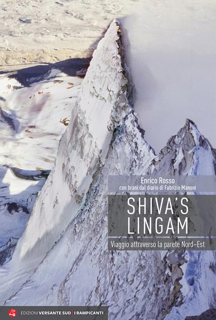 Shiva's Lingam. Viaggio attraverso la parete Nord–Est - Enrico Rosso - copertina