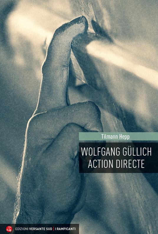 Wolfgang Güllich. Action Directe - Tilmann Hepp - copertina