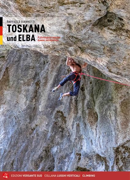 Toscana e Isola d'Elba. 91 falesie dalle Alpi Apuane all'Argentario. Ediz. tedesca - Raffaele Giannetti - copertina