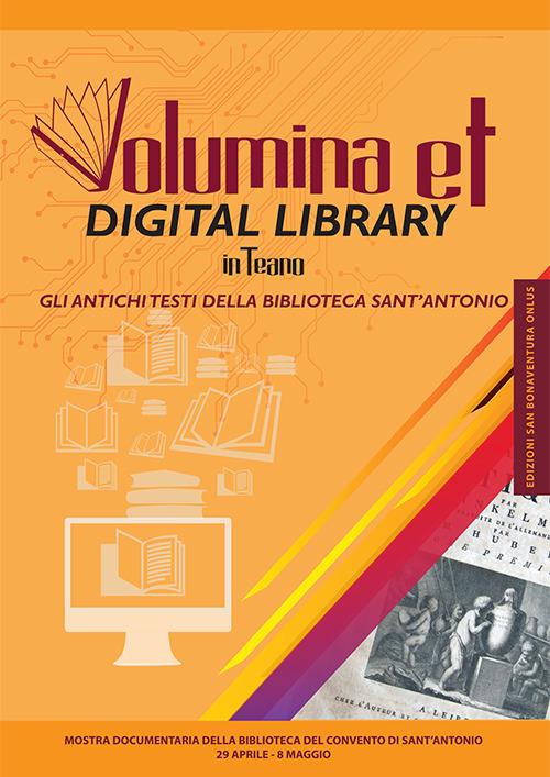 Volumina et digital library in Teano. Gli antichi testi della biblioteca Sant'Antonio. Catalogo della mostra (Teano, 29 aprile-8 maggio 2017). Ediz. illustrata - copertina