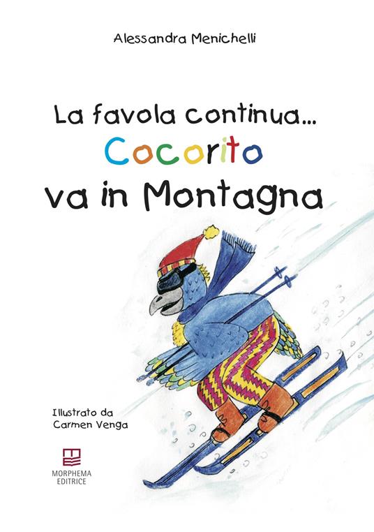 Cocorito va in montagna. La favola continua.... Ediz. illustrata. Con gadget - Alessandra Menichelli - copertina