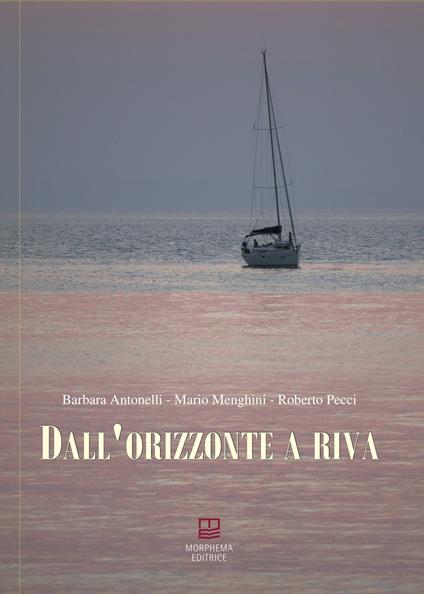 Dall'orizzonte a riva - Mario Menghini,Barbara Antonelli,Roberto Pecci - copertina