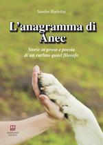 L' anagramma di Anec. Storie in prosa e poesia di un carlino quasi filosofo