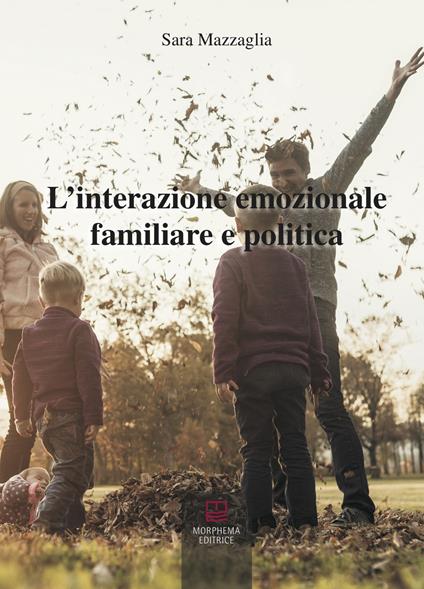 L' interazione emozionale familiare e politica - Sara Mazzaglia - copertina