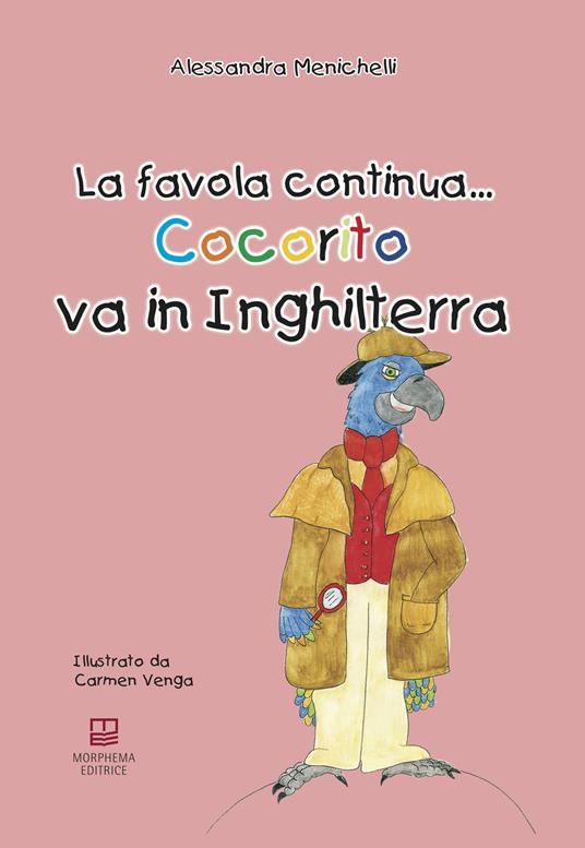 Cocorito va in Inghilterra. La favola continua... Con Giocattolo - Alessandra Menichelli - copertina