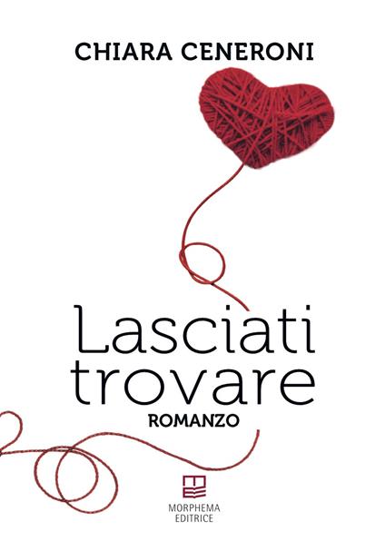 Lasciati trovare - Chiara Ceneroni - copertina