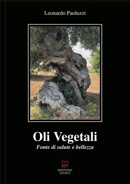 Oli vegetali. Fonte di salute e bellezza - Leonardo Paoluzzi - copertina