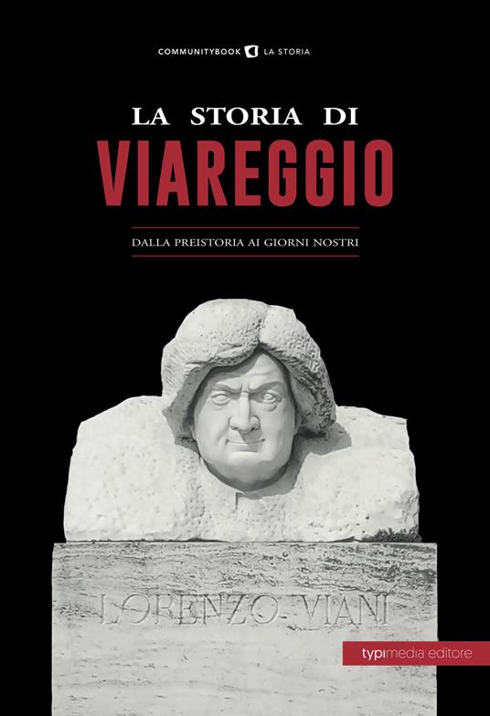 La storia di Viareggio. Dalla Preistoria ai giorni nostri - Marco Pomella -  Libro - Typimedia Editore - | laFeltrinelli