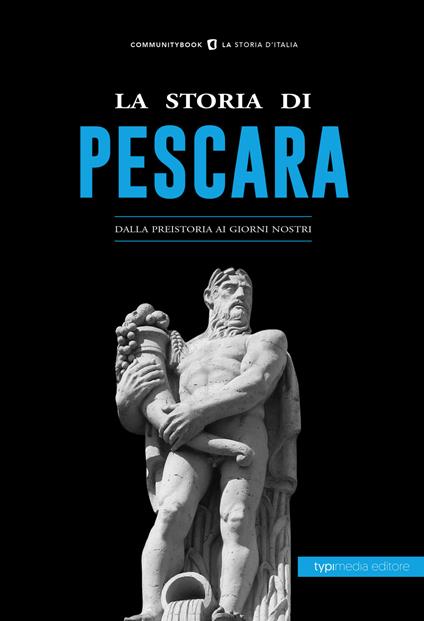 La storia di Pescara. Dalla preistoria ai giorni nostri - copertina