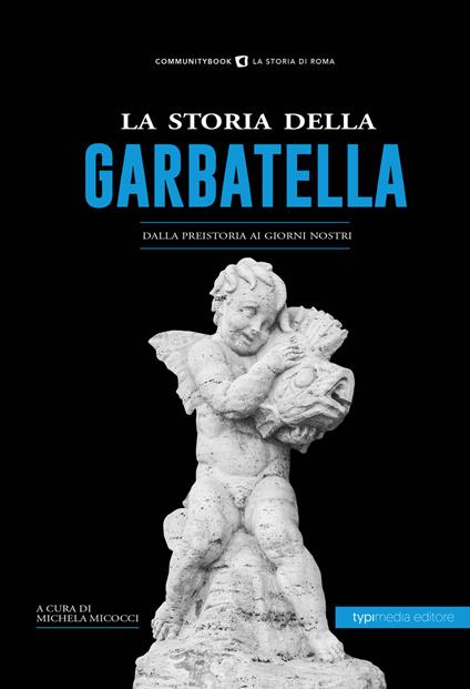 La storia della Garbatella. Dalla preistoria ai giorni nostri - copertina