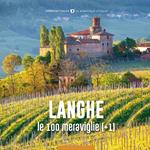 Le Langhe, le 100 meraviglie (+1). Ediz. illustrata