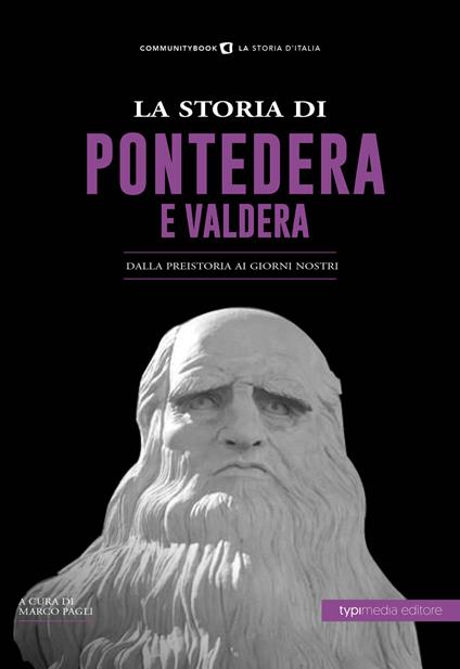 La storia di Pontedera e Valdera. Dalla preistoria ai giorni nostri - copertina