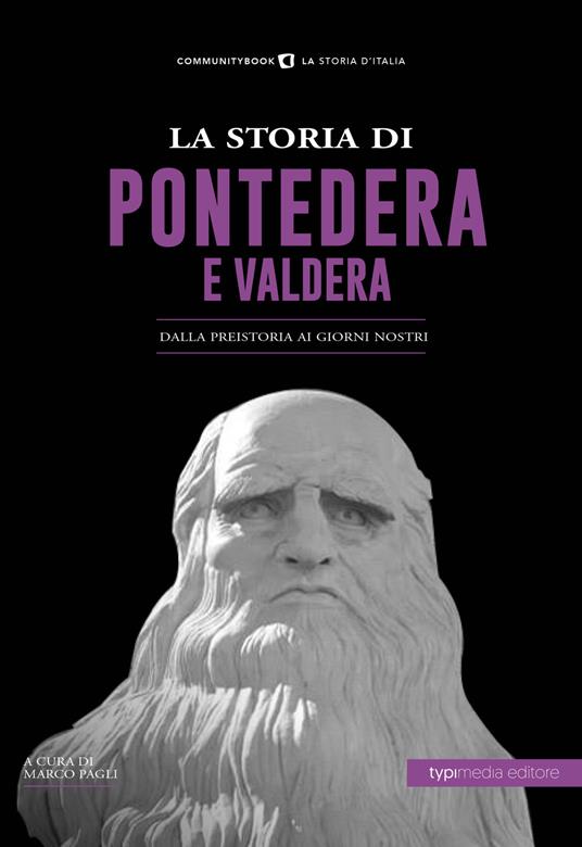 La storia di Pontedera e Valdera. Dalla preistoria ai giorni nostri - copertina