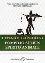 Pompilio Sulbus spirito animale. Vita e opere di Pompilio Sùlbus. Tentato di pensare