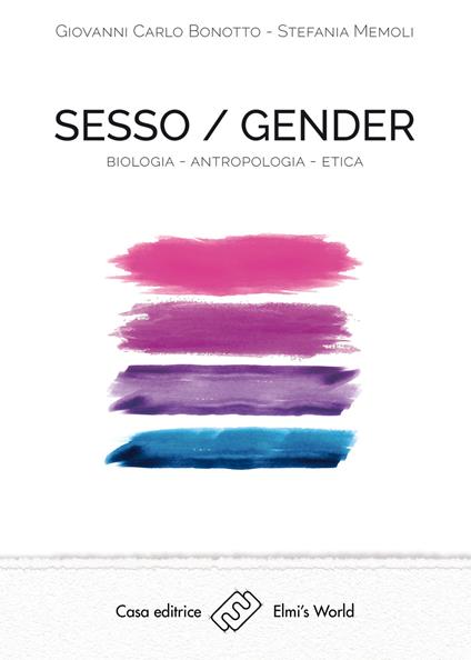 Sesso/gender. Biologia-antropologia-etica - Giovanni Carlo Bonotto,Stefania Memoli - copertina