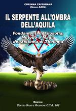 Il serpente all'ombra dell'aquila. Fondamenti di filosofia, metodo e magia del sistema di Thelema