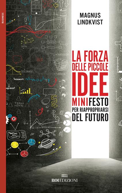 La forza delle piccole idee. Minifesto per riappropriarsi del futuro - Magnus Lindkvist - copertina