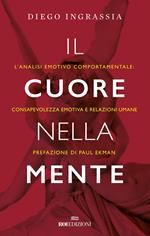 Il cuore nella mente. L'analisi emotivo comportamentale: consapevolezza emotiva e relazioni umane