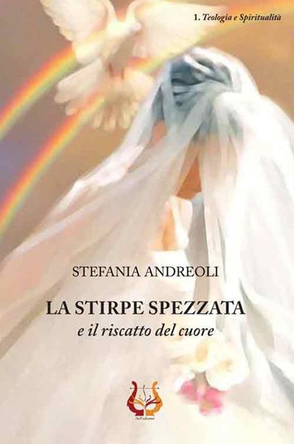 La stirpe spezzata e il riscatto del cuore - Stefania Andreoli - copertina