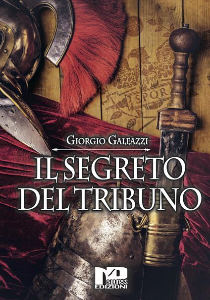 Il segreto del tribuno - Giorgio Galeazzi - copertina