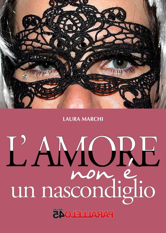 L' amore non è un nascondiglio - Laura Marchi - copertina