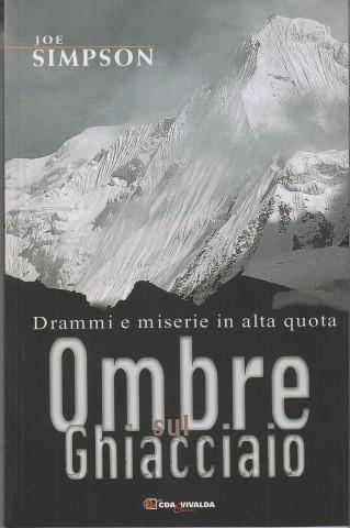 Ombre sul ghiacciaio. Drammi e miserie in alta quota - Joe Simpson - 5