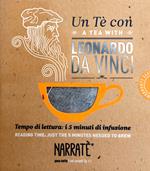 Un tè con Leonardo da Vinci-A tea with Leonardo da Vinci. Ediz. bilingue